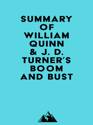 cover image of Summary of William Quinn & J. D. Turner's Boom and Bust